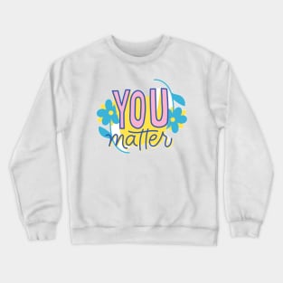 You Matter Crewneck Sweatshirt